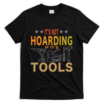ItS Not Hoarding If ItS Tools Tool Lovers T-Shirt