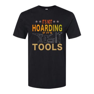 ItS Not Hoarding If ItS Tools Tool Lovers Softstyle CVC T-Shirt