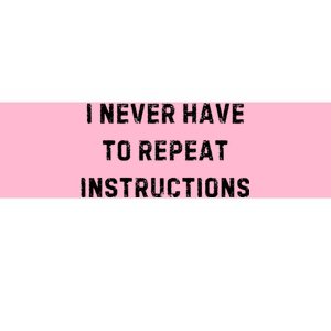 I Never Have To Repeat Instructions Teacher White Lie Party Bumper Sticker