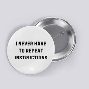 I Never Have To Repeat Instructions Teacher White Lie Party Button