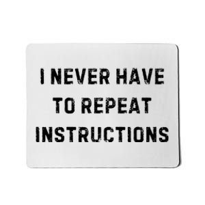 I Never Have To Repeat Instructions Teacher White Lie Party Mousepad