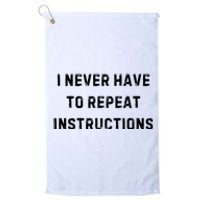 I Never Have To Repeat Instructions Teacher White Lie Party Platinum Collection Golf Towel