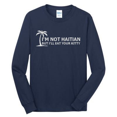 IM Not Haitian But ILl Eat Your Kitty Coconut Tree Tall Long Sleeve T-Shirt