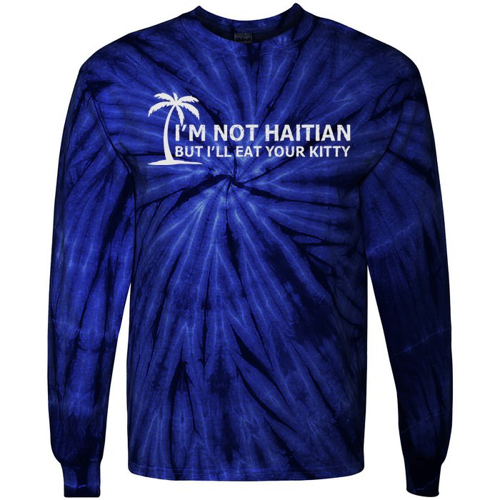 IM Not Haitian But ILl Eat Your Kitty Coconut Tree Tie-Dye Long Sleeve Shirt