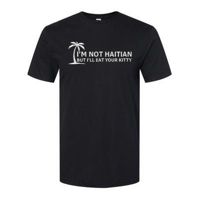 IM Not Haitian But ILl Eat Your Kitty Coconut Tree Softstyle CVC T-Shirt