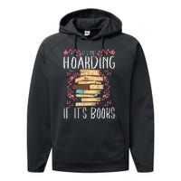 Its Not Hoarding If Its Books Hoarder Bookish Book Lovers Performance Fleece Hoodie