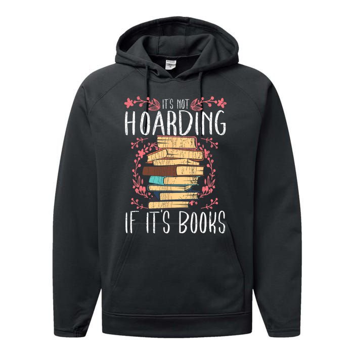 Its Not Hoarding If Its Books Hoarder Bookish Book Lovers Performance Fleece Hoodie