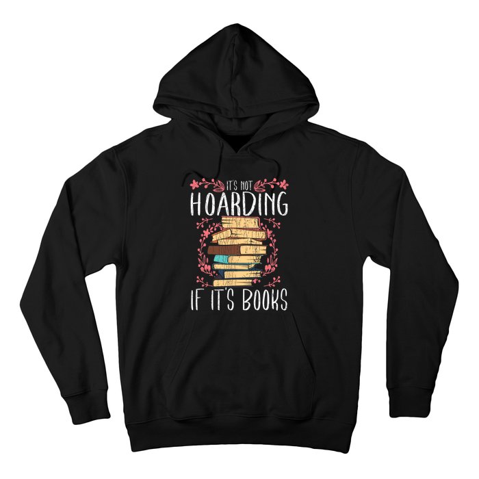 Its Not Hoarding If Its Books Hoarder Bookish Book Lovers Hoodie