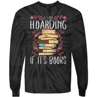 Its Not Hoarding If Its Books Hoarder Bookish Book Lovers Tie-Dye Long Sleeve Shirt