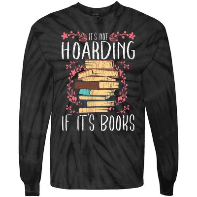 Its Not Hoarding If Its Books Hoarder Bookish Book Lovers Tie-Dye Long Sleeve Shirt