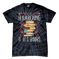 Its Not Hoarding If Its Books Hoarder Bookish Book Lovers Tie-Dye T-Shirt