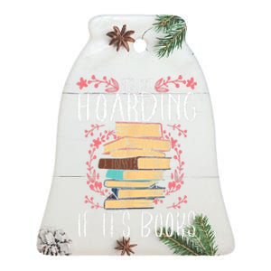 Its Not Hoarding If Its Books Hoarder Bookish Book Lovers Ceramic Bell Ornament