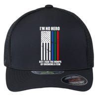 IM No Hero Bu I Had The Honor Of Knowing A Few Flexfit Unipanel Trucker Cap