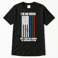 IM No Hero Bu I Had The Honor Of Knowing A Few Tall T-Shirt
