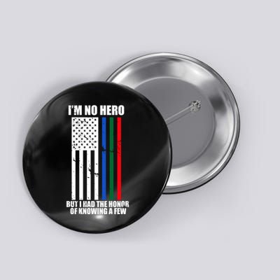 IM No Hero Bu I Had The Honor Of Knowing A Few Button