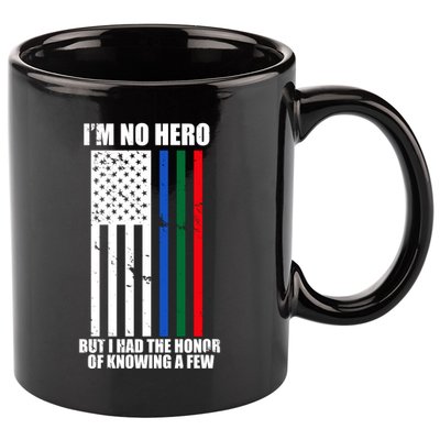 IM No Hero Bu I Had The Honor Of Knowing A Few 11oz C Handle Ceramic Mug