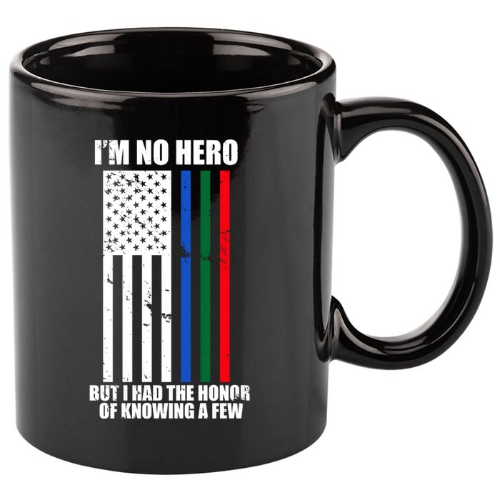 IM No Hero Bu I Had The Honor Of Knowing A Few 11oz C Handle Ceramic Mug