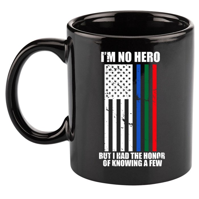 IM No Hero Bu I Had The Honor Of Knowing A Few 11oz C Handle Ceramic Mug