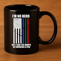 IM No Hero Bu I Had The Honor Of Knowing A Few 11oz C Handle Ceramic Mug