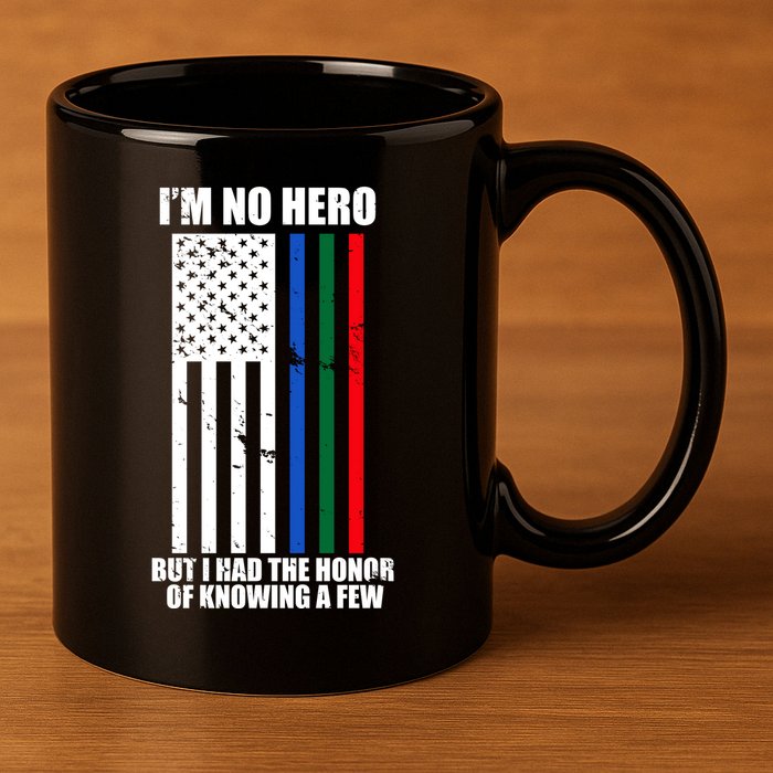 IM No Hero Bu I Had The Honor Of Knowing A Few 11oz C Handle Ceramic Mug