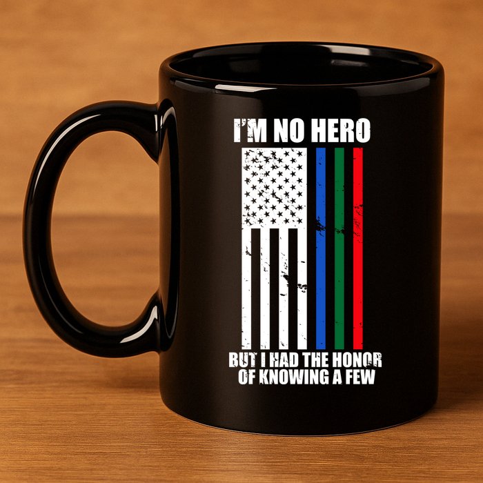 IM No Hero Bu I Had The Honor Of Knowing A Few 11oz C Handle Ceramic Mug