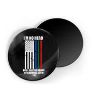IM No Hero Bu I Had The Honor Of Knowing A Few Magnet