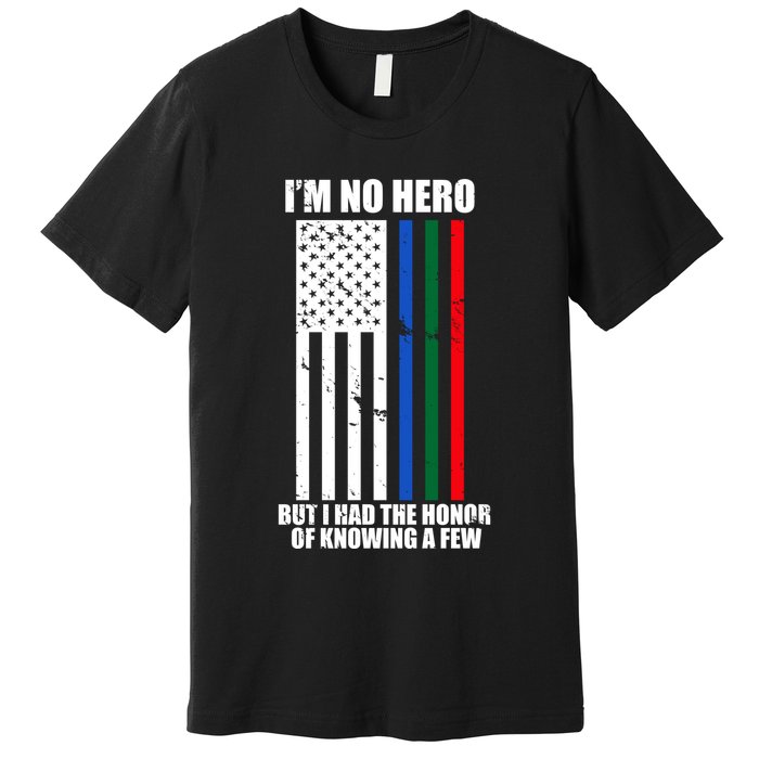 IM No Hero Bu I Had The Honor Of Knowing A Few Premium T-Shirt