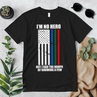 IM No Hero Bu I Had The Honor Of Knowing A Few Premium T-Shirt