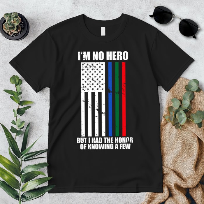 IM No Hero Bu I Had The Honor Of Knowing A Few Premium T-Shirt