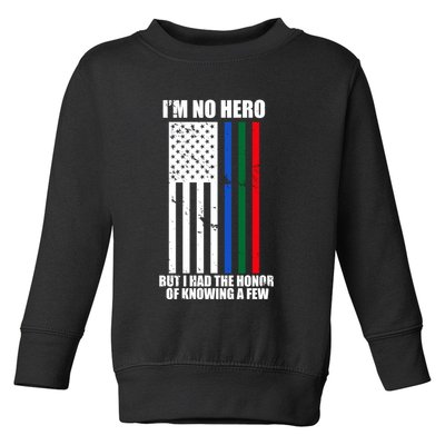 IM No Hero Bu I Had The Honor Of Knowing A Few Toddler Sweatshirt
