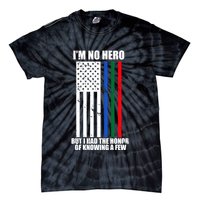 IM No Hero Bu I Had The Honor Of Knowing A Few Tie-Dye T-Shirt