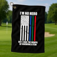 IM No Hero Bu I Had The Honor Of Knowing A Few Golf Towel
