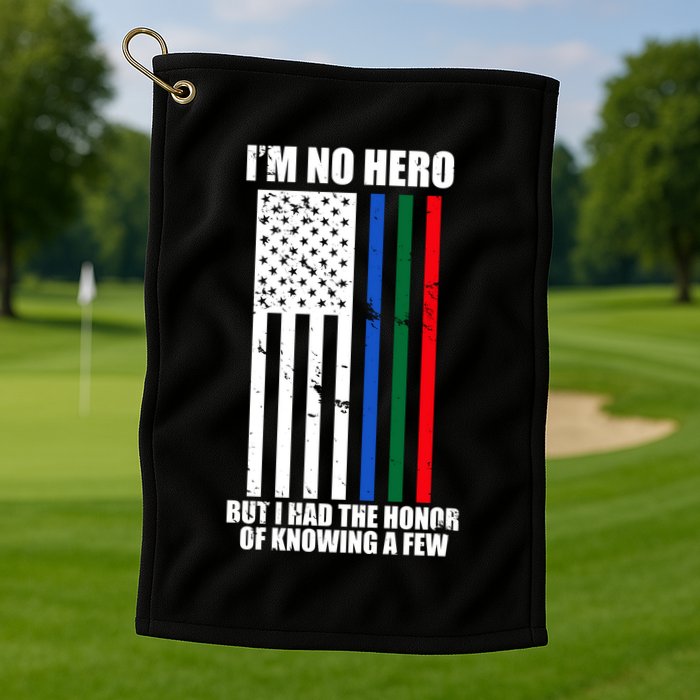 IM No Hero Bu I Had The Honor Of Knowing A Few Golf Towel