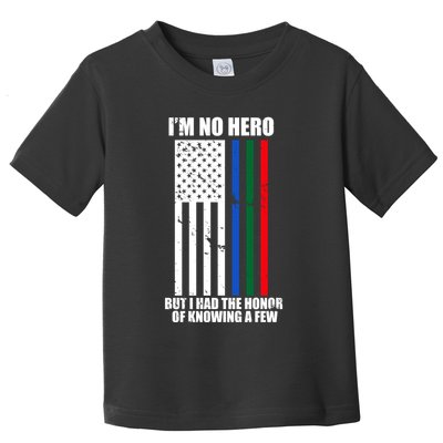 IM No Hero Bu I Had The Honor Of Knowing A Few Toddler T-Shirt