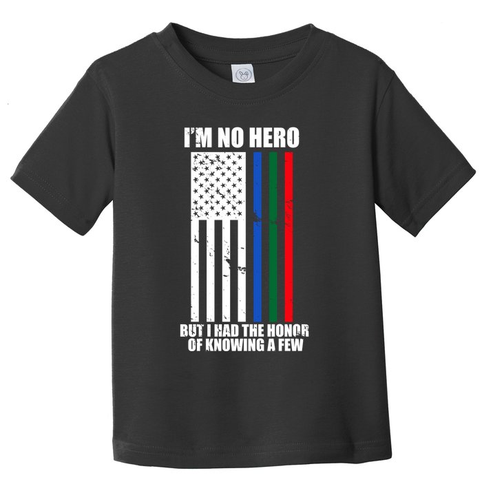 IM No Hero Bu I Had The Honor Of Knowing A Few Toddler T-Shirt