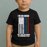 IM No Hero Bu I Had The Honor Of Knowing A Few Toddler T-Shirt