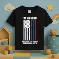 IM No Hero Bu I Had The Honor Of Knowing A Few Toddler T-Shirt