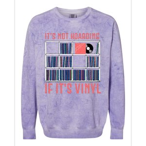 ItS Not Hoarding If ItS Vinyl Vinyl Records Lover Colorblast Crewneck Sweatshirt