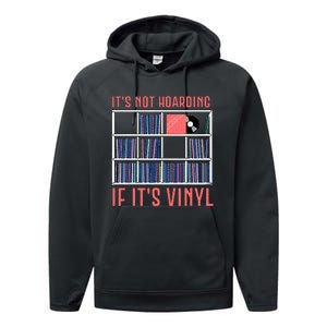 ItS Not Hoarding If ItS Vinyl Vinyl Records Lover Performance Fleece Hoodie