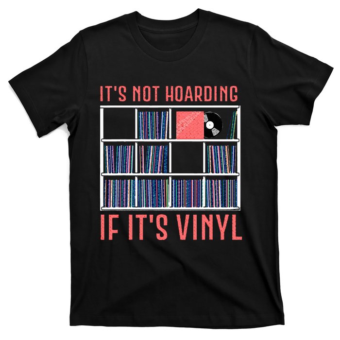 ItS Not Hoarding If ItS Vinyl Vinyl Records Lover T-Shirt