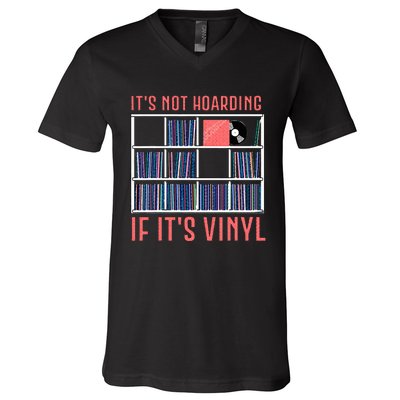 ItS Not Hoarding If ItS Vinyl Vinyl Records Lover V-Neck T-Shirt