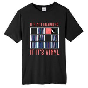 ItS Not Hoarding If ItS Vinyl Vinyl Records Lover Tall Fusion ChromaSoft Performance T-Shirt