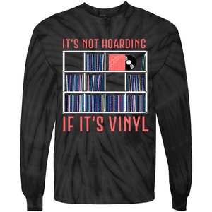 ItS Not Hoarding If ItS Vinyl Vinyl Records Lover Tie-Dye Long Sleeve Shirt