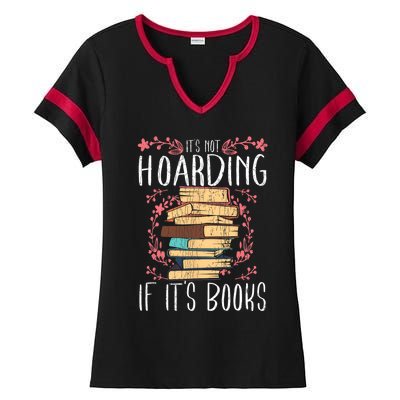 Its Not Hoarding If Its Books Hoarder Bookish Book Lovers Ladies Halftime Notch Neck Tee