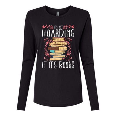 Its Not Hoarding If Its Books Hoarder Bookish Book Lovers Womens Cotton Relaxed Long Sleeve T-Shirt