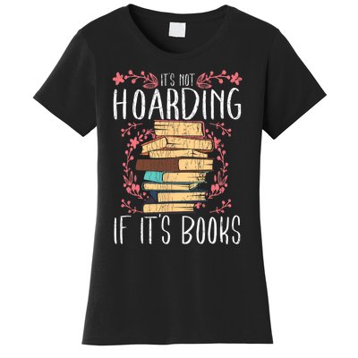 Its Not Hoarding If Its Books Hoarder Bookish Book Lovers Women's T-Shirt