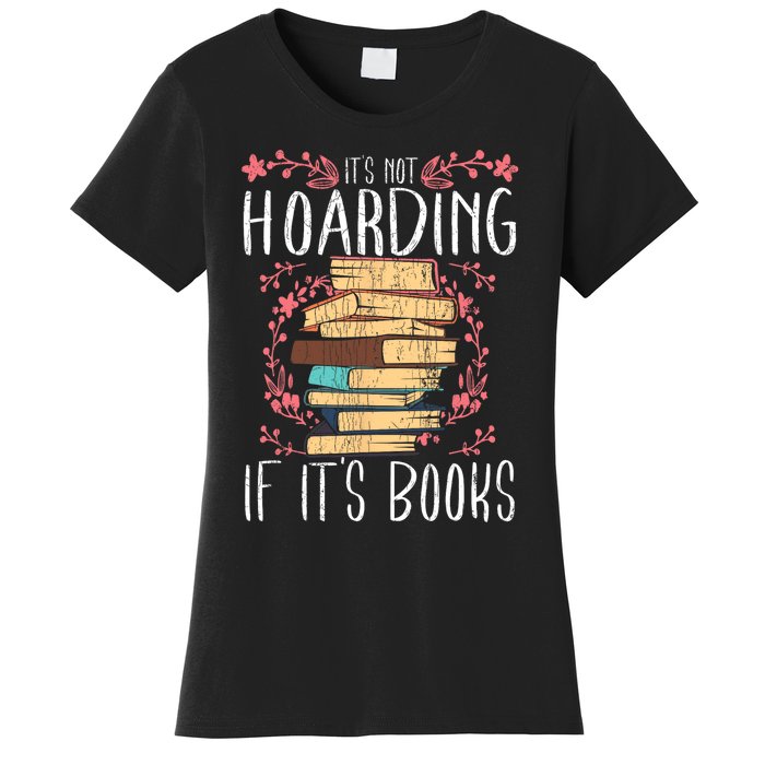 Its Not Hoarding If Its Books Hoarder Bookish Book Lovers Women's T-Shirt