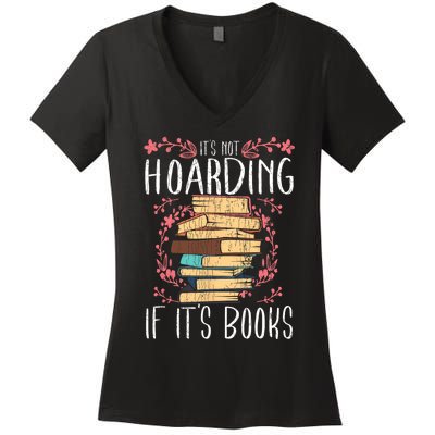 Its Not Hoarding If Its Books Hoarder Bookish Book Lovers Women's V-Neck T-Shirt