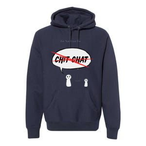 “I’M Not Here To Chit Chat” Funny Sarcastic Motivational Premium Hoodie