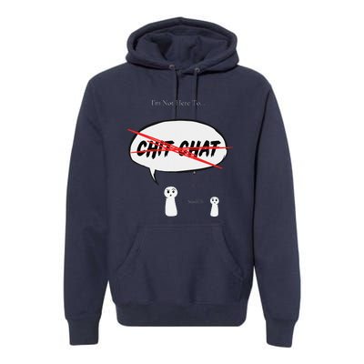 “I’M Not Here To Chit Chat” Funny Sarcastic Motivational Premium Hoodie